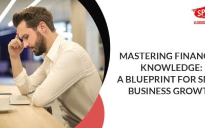 Mastering Financial Knowledge: A Blueprint for Small Business Growth