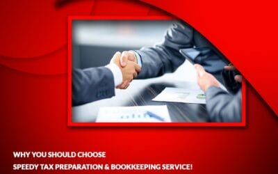 Why You Should Choose Speedy Tax Preparation & Bookkeeping Service!