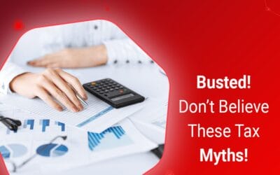 Busted! Don’t Believe These Tax Myths!