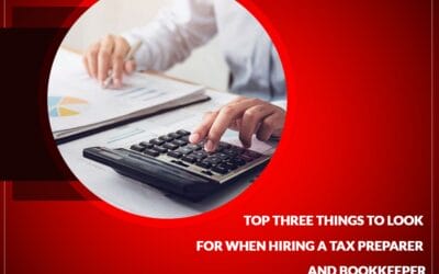 Top Three Things To Look For When Hiring A Tax Preparer And Bookkeeper